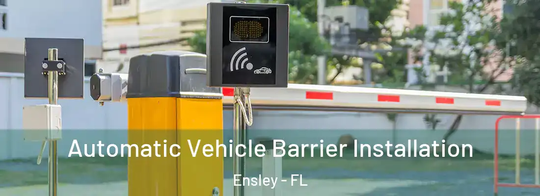  Automatic Vehicle Barrier Installation Ensley - FL